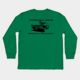 Welcome to Struggleville Garage - Where Broken Bolts and Busted Knuckles Are Just Part of the Fun Kids Long Sleeve T-Shirt